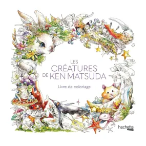 Livre de coloriage - Les créatures de Ken Matsuda - Hachette